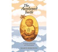 The Awakened Turtle: A Journey of Discovery and Transformation