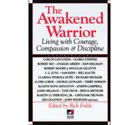 The Awakened Warrior: Living With Courage, Compassion & Discipline