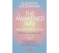 THE AWAKENED WAY - WEG DES ERWACHENS: Der Wechsel zu einem erfüllten Leben