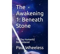 The Awakening 1: Beneath Stone: The Day Humanity Remembered