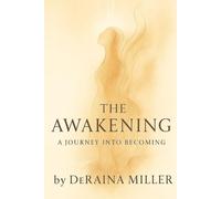 THE AWAKENING A Journey Into Becoming