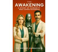 THE AWAKENING: A STORY OF HUMANITY AND CONSCIOUSNESS