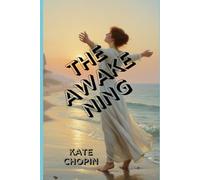 THE AWAKENING: A Timeless Story of Desire, Freedom, and the Cost of Self-Discovery