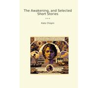 The Awakening, and Selected Short Stories