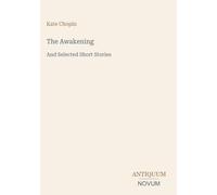 The Awakening: And Selected Short Stories