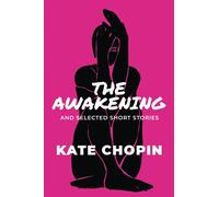 The Awakening and Selected Short Stories
