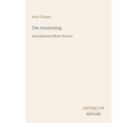 The Awakening: And Selected Short Stories