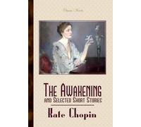 The Awakening: and Selected Short Stories