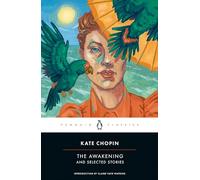 The Awakening and Selected Stories: Kate Chopin