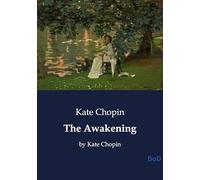 The awakening - by kate chopin