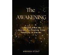 The Awakening: Lessons From My Journey to Finding True Identity in Christ