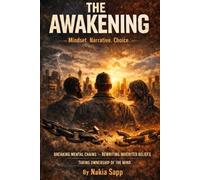 THE AWAKENING: Mindset. Narrative. Choices.