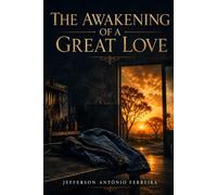 The Awakening of a Great Love.