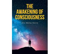 The Awakening of Consciousness