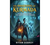The Awakening of Kurmada: When Darkness Rises, The Serpent Within Awakens