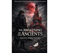 THE AWAKENING OF THE ANCIENTS: Book One: Shadows Over Paris
