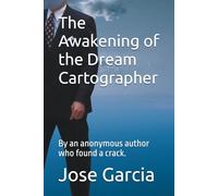 The Awakening of the Dream Cartographer: By an anonymous author who found a crack.