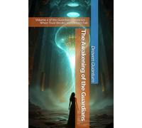The Awakening of the Guardians: Volume 2 of the Guardian Chronicles - When Trust Breaks and Heroes Fall
