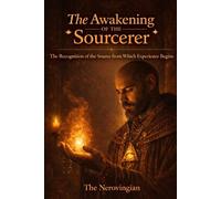 The Awakening of the Sourcerer: The Recognition of the Source From Which Experience Begins