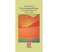 The awakening of things. Il risveglio delle cose. Ediz. multilingue
