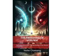 THE AWAKENING OF UTRUWN: Survival or Extinction? The Reckoning of Two Worlds