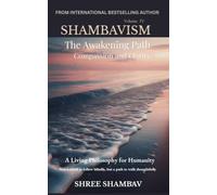 The Awakening Path of Compassion and Clarity: A Living Philosophy for Humanity, Compassion, Kindness, and Humility Volume Four