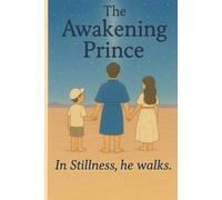 The Awakening Prince: In stillness, he walks