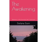 The Awakening: Reflections of Life Examined, Felt & Embraced