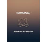 The Awakening Self: Reclaiming Your Life Through Koans