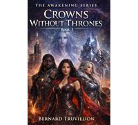 The AWAKENING SERIES - BOOK 3: CROWNS WITHOUT THRONES