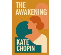 The Awakening: The Classic 1899 Feminist Fiction Novel