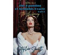 The Awakening: The Haunting of Memphis Pearl Part I: Acts I & II: 1