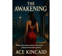 The Awakening: When innocence meets obsession, pleasure becomes power.