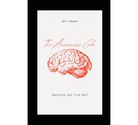 The Awareness Code: Mastering Your Self