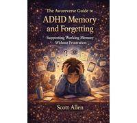 The Awareverse Guide on ADHD Memory & Forgetting: Supporting Working Memory Without Frustration