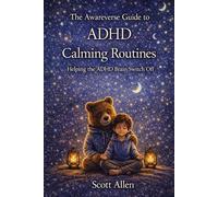 The Awareverse Guide to ADHD Calming Routines: Helping the ADHD Brain Switch Off