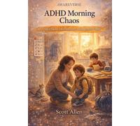 The Awareverse Guide to ADHD Morning Chaos: Turning Chaotic Mornings Into Manageable Ones