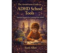 The Awareverse Guide to ADHD School Tools: Practical Support for Learning With ADHD