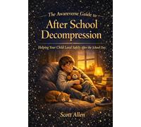 The Awareverse Guide to After-School Decompression: Helping Your Child Land Safely After the School Day