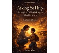 The Awareverse Guide to Asking for Help: Teaching Your Child to Seek Support When They Need It