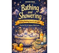 The Awareverse Guide to Bathing and Showering: Making Washing Less of a Struggle