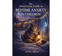The Awareverse Guide to Bedtime Anxiety in Children