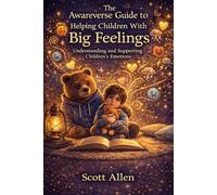 The Awareverse Guide to Helping Children With Big Feelings