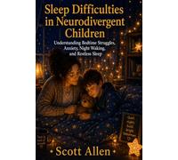 The Awareverse Guide to Sleep Difficulties in Neurodivergent Children: Understanding Bedtime Struggles, Anxiety, Night Waking, and Restless Sleep