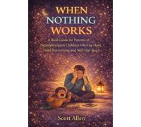 The Awareverse Guide to When Nothing Works: A Real Guide for Parents of Neurodivergent Children Who Have Tried Everything and Still Feel Stuck