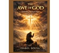 THE AWE OF GOD: Unlocking Spiritual Power Through Holy Fear