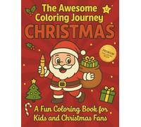 The Awesome Coloring Journey - CHRISTMAS: A Fun Coloring Book For Kids And Christmas Fans