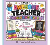 The Awesome Teacher Coloring Book: Made for teachers because you deserve the credit