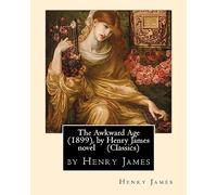 The Awkward Age (1899), by Henry James novel (Oxford World's Classics)