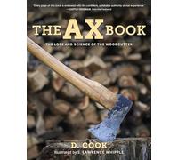 The Ax Book: The Lore and Science of the Woodcutter, 2020 Edition